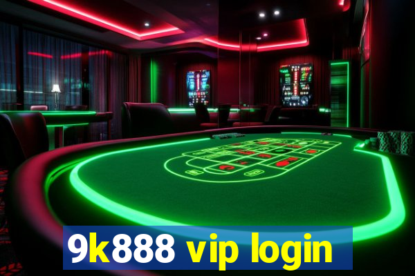 9k888 vip login